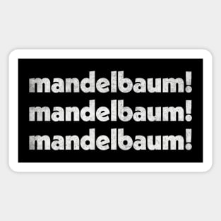 Mandelbaum - Mandelbaum - Mandelbaum! Retro Izzy Mandelbaum Quote Tribute Sticker